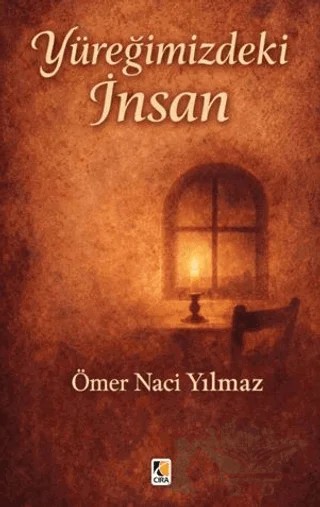 Yüreğimizdeki İnsan – Ömer Naci Yılmaz – Çıra Yayınları kitap kapağı