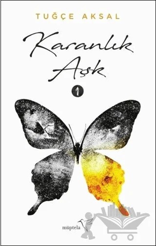 Karanlık Aşk 1 – Tuğçe Aksal – Müptela Yayınları kitap kapağı