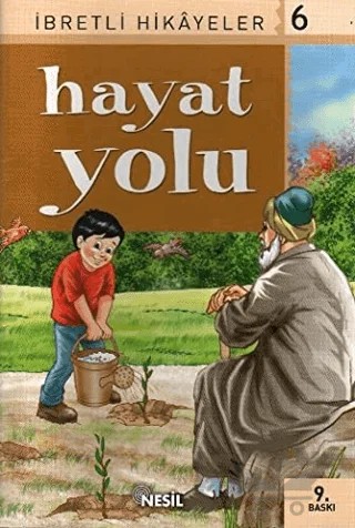 İbretli Hikayeler 6 Hayat Yolu – Derleme – Nesil Çocuk Yayınları kitap kapağı