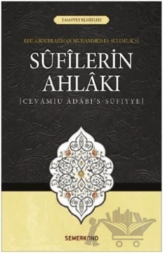 Sufilerin Ahlakı – Ebu Abdurrahman Muhammed Es-Sülemi – Semerkand Yayınları kitap kapağı