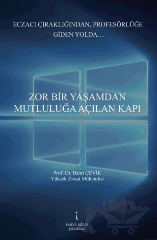 Zor Bir Yaşamdan Mutluluğa Açılan Kapı – Bahri Çevik – İkinci Adam Yayınları kitap kapağı