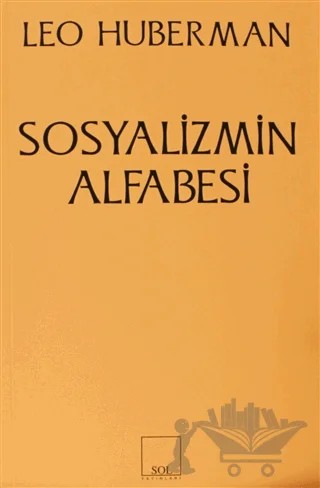 Sosyalizmin Alfabesi – Leo Huberman – Sol ve Onur Yayınları kitap kapağı
