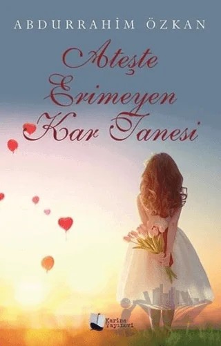 Ateşte Erimeyen Kar Tanesi – Abdurrahim Özkan – Karina Yayınevi kitap kapağı