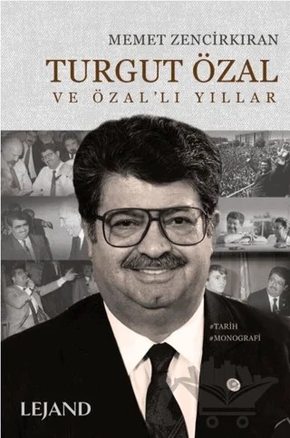 Turgut Özal ve Özal'lı Yıllar – Memet Zencirkıran – Lejand kitap kapağı