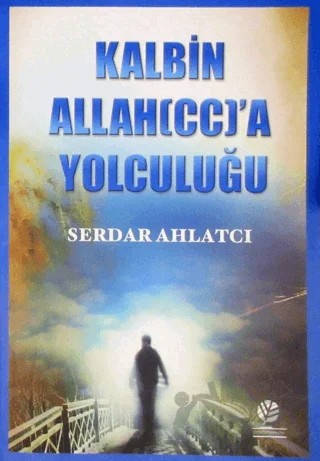 Kalbin Allah'a Yolculuğu – Serdar Ahlatcı – Gonca Yayınevi kitap kapağı