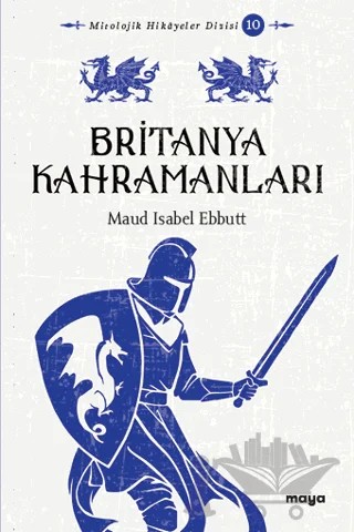 Britanya Kahramanları – Maud Isabel Ebbutt – Maya Kitap kitap kapağı