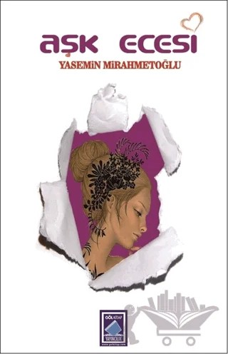 Aşk Ecesi – Yasemin Mirahmetoğlu – Göl Yayıncılık kitap kapağı