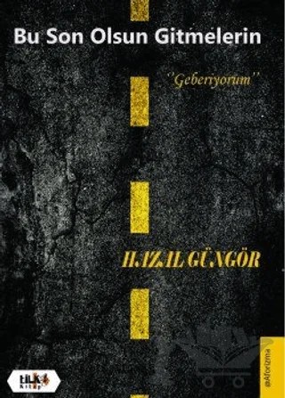 Bu Son Olsun Gitmelerin – Hazal Güngör – Tilki Kitap kitap kapağı