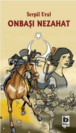 Onbaşı Nezahat – Serpil Ural – Bilgi Yayınevi kitap kapağı