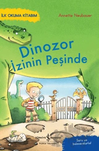 Dinozor İzinin Peşinde – İlk Okuma Kitabım – Annette Neubauer – İş Bankası Kültür Yayınları kitap kapağı