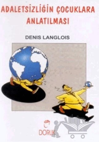 Adaletsizliğin Çocuklara Anlatılması – Denis Langlois – Doruk Yayınları kitap kapağı
