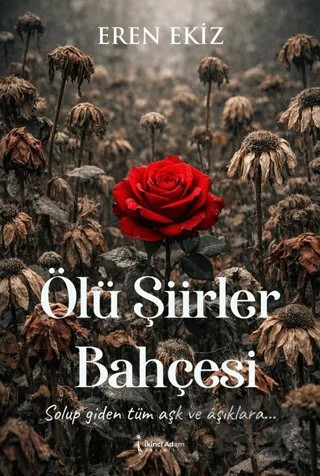 Ölü Şiirler Bahçesi – Eren Ekiz – İkinci Adam Yayınları kitap kapağı