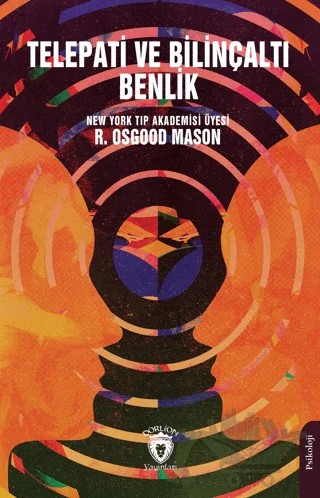 Telepati ve Bilinçaltı Benlik – R. Osgood Mason – Dorlion Yayınları kitap kapağı