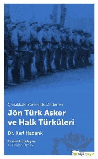 Çanakkale Yöresinde Derlenen Jön Türk Asker ve Halk Türküleri – Karl Hadank – Hiperlink Yayınları kitap kapağı