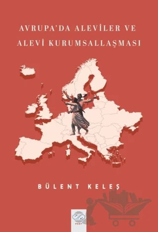 Avrupa'da Aleviler ve Alevi Kurumsallaşması – Bülent Keleş – Post Yayınevi kitap kapağı