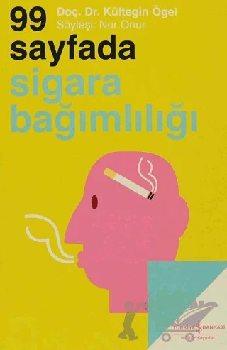 99 Sayfada Sigara Bağımlılığı – Kültegin Ögel – İş Bankası Kültür Yayınları kitap kapağı
