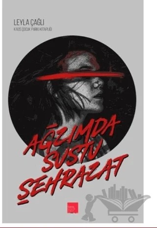 Ağzımda Sustu Şehrazat – Leyla Çağlı – Kaos Çocuk Parkı Yayınları kitap kapağı
