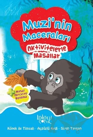 Muzi'nin Maceraları - Aktivitelerle Masallar – Kolektif – Koloni Çocuk kitap kapağı