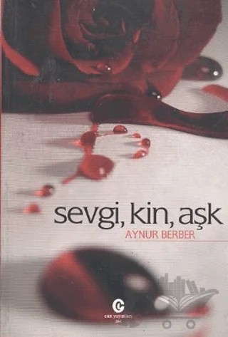Sevgi, Kin, Aşk – Aynur Berber – Can Yayınları (Ali Adil Atalay) kitap kapağı