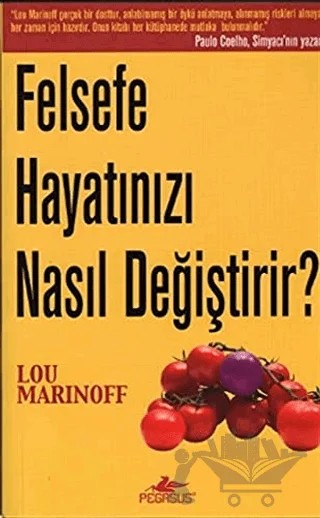 Felsefe Hayatınızı Nasıl Değiştirir? – Lou Marinoff – Pegasus Yayınları kitap kapağı