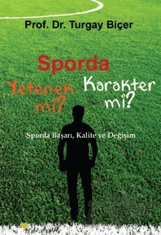 Sporda Yetenek mi? Karakter mi? – Turgay Biçer – Beyaz Yayınları kitap kapağı