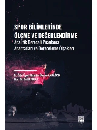 Spor Bilimlerinde Ölçme ve Değerlendirme – İbrahim Ümran Akdağcık, Betül Polat – Gazi Kitabevi kitap kapağı