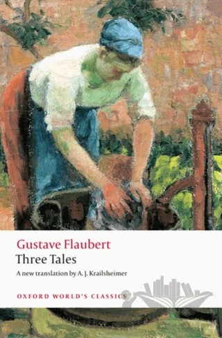 Three Tales – Gustave Flaubert – Oxford University Press - Classics kitap kapağı