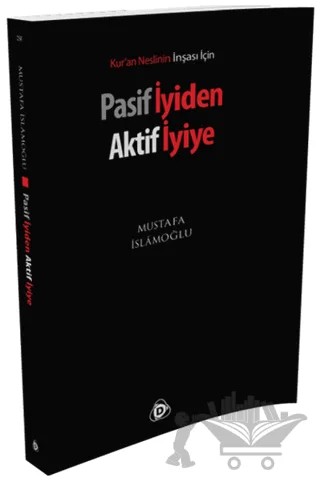 Pasif İyiden Aktif İyiye – Mustafa İslamoğlu – Düşün Yayıncılık kitap kapağı