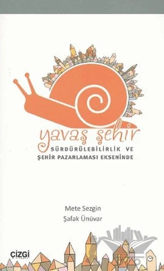 Yavaş Şehir – Mete Sezgin, Şafak Ünüvar – Çizgi Kitabevi Yayınları kitap kapağı