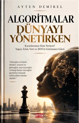 Algoritmalar Dünyayı Yönetirken – Ayten Demirel – Bytok AI Yayınları kitap kapağı