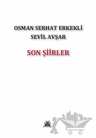 Son Şiirler – Osman Serhat Erkekli, Sevil Avşar – Artshop Yayıncılık kitap kapağı