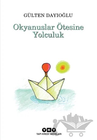 Okyanuslar Ötesine Yolculuk – Gülten Dayıoğlu – Yapı Kredi Yayınları kitap kapağı