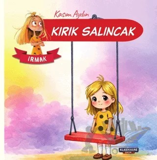 Kırık Salıncak – Irmak – Kasım Aydın – Klasikhane Çocuk kitap kapağı