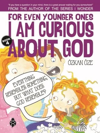 For Even Younger Ones Book 4 - I am Curious About God – Özkan Öze – Uğurböceği Yayınları kitap kapağı
