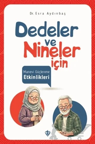Dedeler ve Nineler için Manevi Güçlenme Etkinlikleri – Esra Aydınbaş – Türkiye Diyanet Vakfı Yayınları kitap kapağı