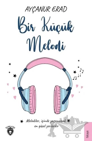 Bir Küçük Melodi – Ayçanur Erad – Dorlion Yayınları kitap kapağı