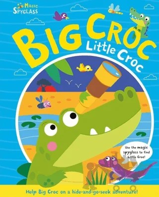 Big Croc Little Croc - Magic Spyglass Board Book – Kolektif – IMAGINE THAT kitap kapağı
