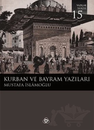 Kurban ve Bayram Yazıları – Mustafa İslamoğlu – Düşün Yayıncılık kitap kapağı