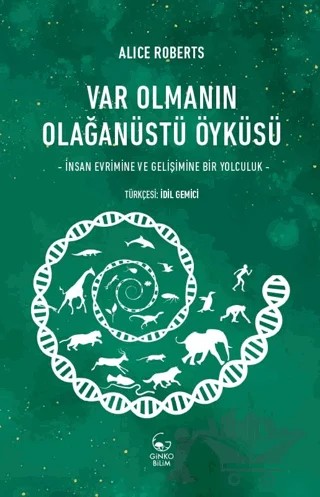 Var Olmanın Olağanüstü Öyküsü - İnsan Evrimine ve Gelişimine Bir Yolculuk – Alıce Roberts – Ginko Kitap kitap kapağı