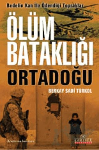 Ölüm Bataklığı Ortadoğu – Berkay Sadi Türkol – Kariyer Yayınları kitap kapağı
