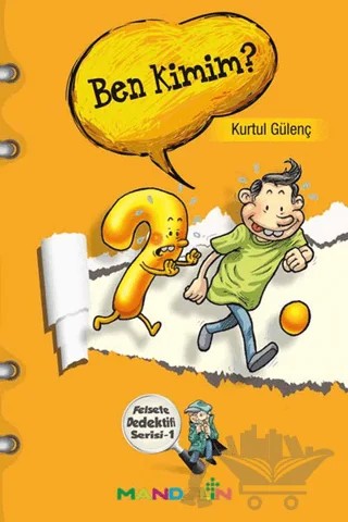 Ben Kimim? - Felsefe Dedektifi Serisi 1 – Kurtul Gülenç – Mandolin Yayınları kitap kapağı