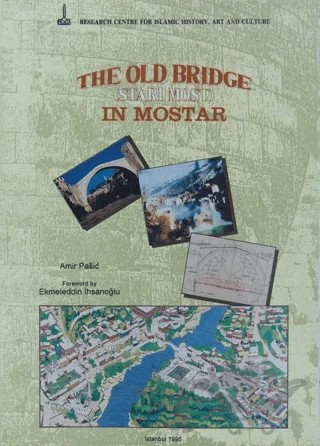 The Old Bridge (Stari Most) in Mostar – Amir Pasiç – IRCICA kitap kapağı