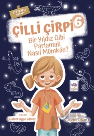 Çilli Çirpi 6 - Bir Yıldız Gibi Parlamak Nasıl Mümkün? – Kudret Ayşe Yılmaz – Ötüken Çocuk Yayınları kitap kapağı