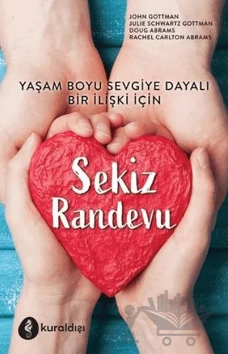 Sekiz Randevu – Doug Abrams, John Gottman, Julie Schwartz Gottman, Rachel Carlton Abrams – Kuraldışı Yayınevi kitap kapağı