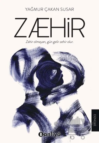 Zaehir (Zahir Olmayan, Gün Gelir Zehir Olur) – Yağmur Çakan Susar – Banliyö Kitap kitap kapağı