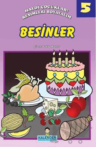 Haydi Çocuklar! Resimleri Boyayalım 5 - Besinler – Kolektif – Kalender Yayınevi kitap kapağı