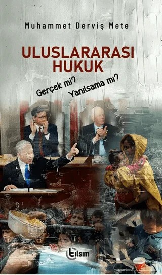 Uluslararası Hukuk Gerçek mi, Yanılsama mı? – Muhammet Derviş Mete – Tılsım Yayınevi kitap kapağı