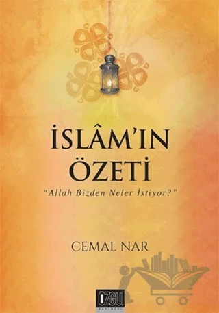 İslam'ın Özeti - Allah Bizden Neler İstiyor? – Cemal Nar – Özgü Yayıncılık kitap kapağı