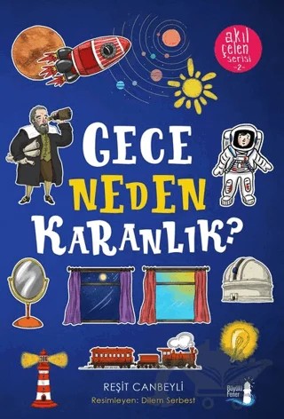Gece Neden Karanlık? - Akıl Çelen Serisi 2 – Reşit Canbeyli – Büyülü Fener Yayınları kitap kapağı