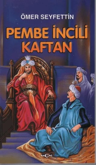 Pembe İncili Kaftan – Ömer Seyfettin – Akçağ Yayınları kitap kapağı